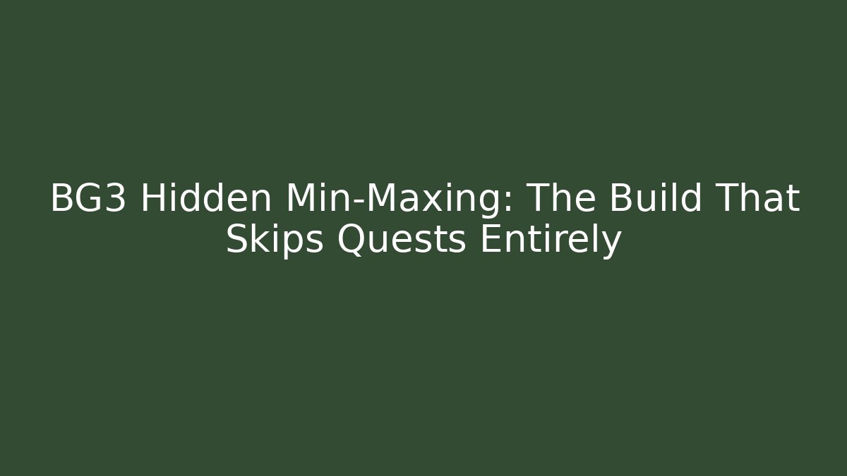 BG3 Hidden Min-Maxing: The Build That Skips Quests Entirely