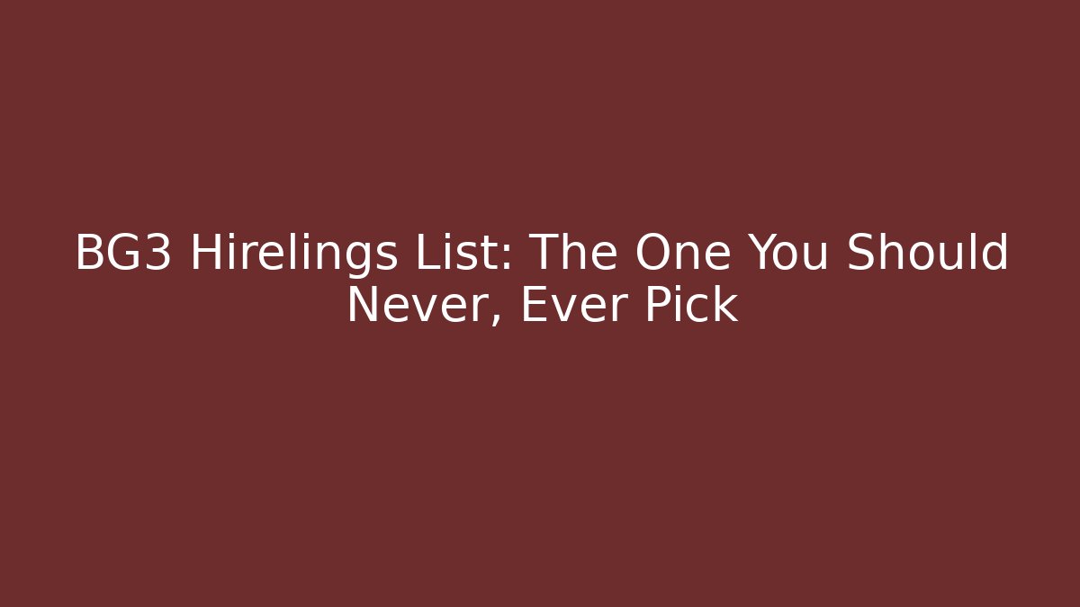 BG3 Hirelings List: The One You Should Never, Ever Pick