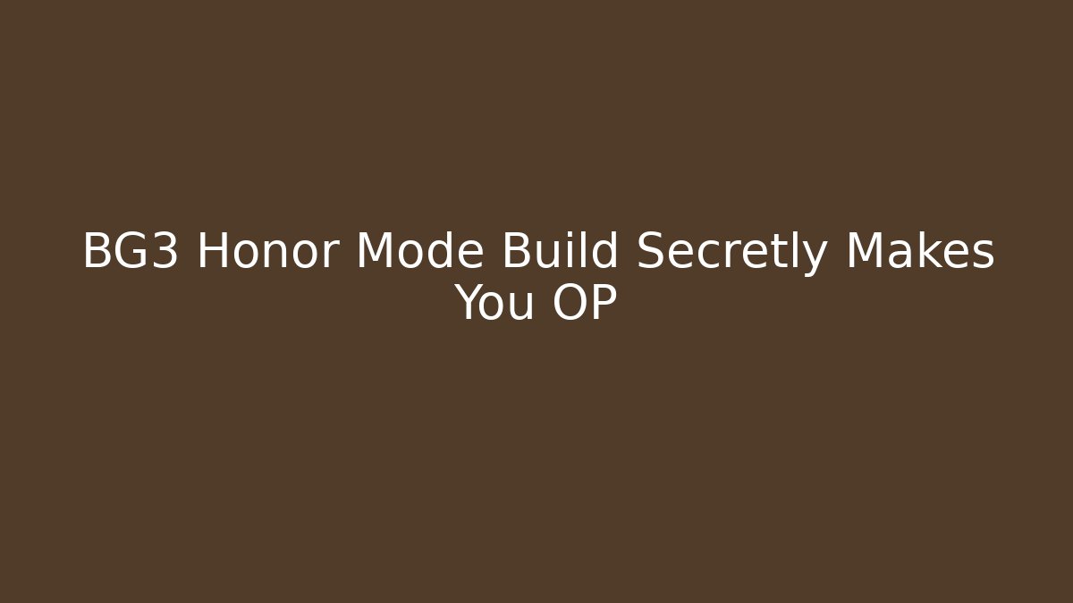 BG3 Honor Mode Build Secretly Makes You OP - Felix Cat Insurance