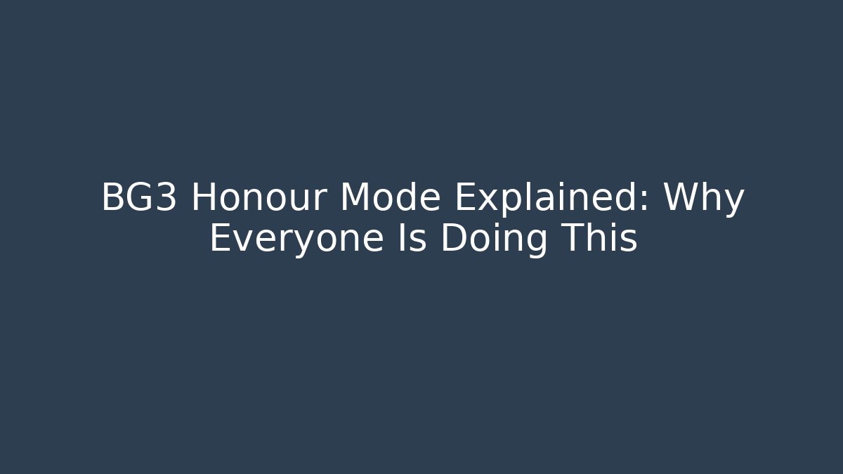 BG3 Honour Mode Explained: Why Everyone Is Doing This