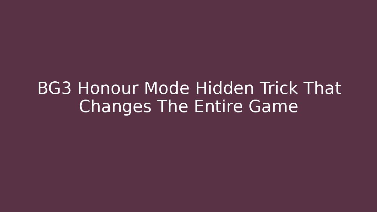 BG3 Honour Mode Hidden Trick That Changes The Entire Game