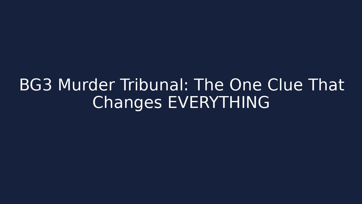 BG3 Murder Tribunal: The One Clue That Changes EVERYTHING - Felix Cat Insurance
