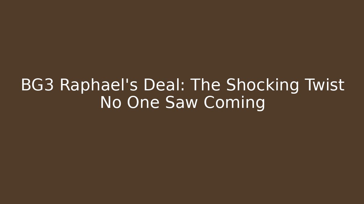BG3 Raphael's Deal: The Shocking Twist No One Saw Coming - Felix Cat Insurance