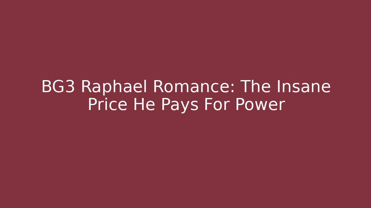 BG3 Raphael Romance: The Insane Price He Pays For Power