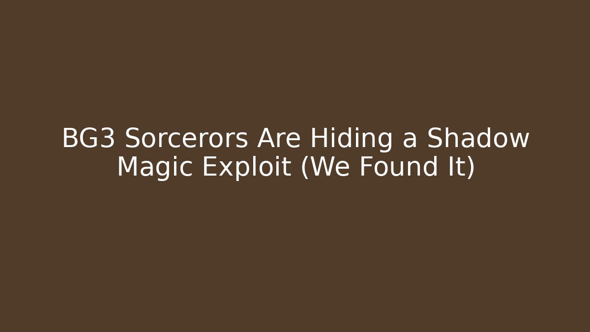 BG3 Sorcerors Are Hiding a Shadow Magic Exploit (We Found It) - Felix Cat Insurance