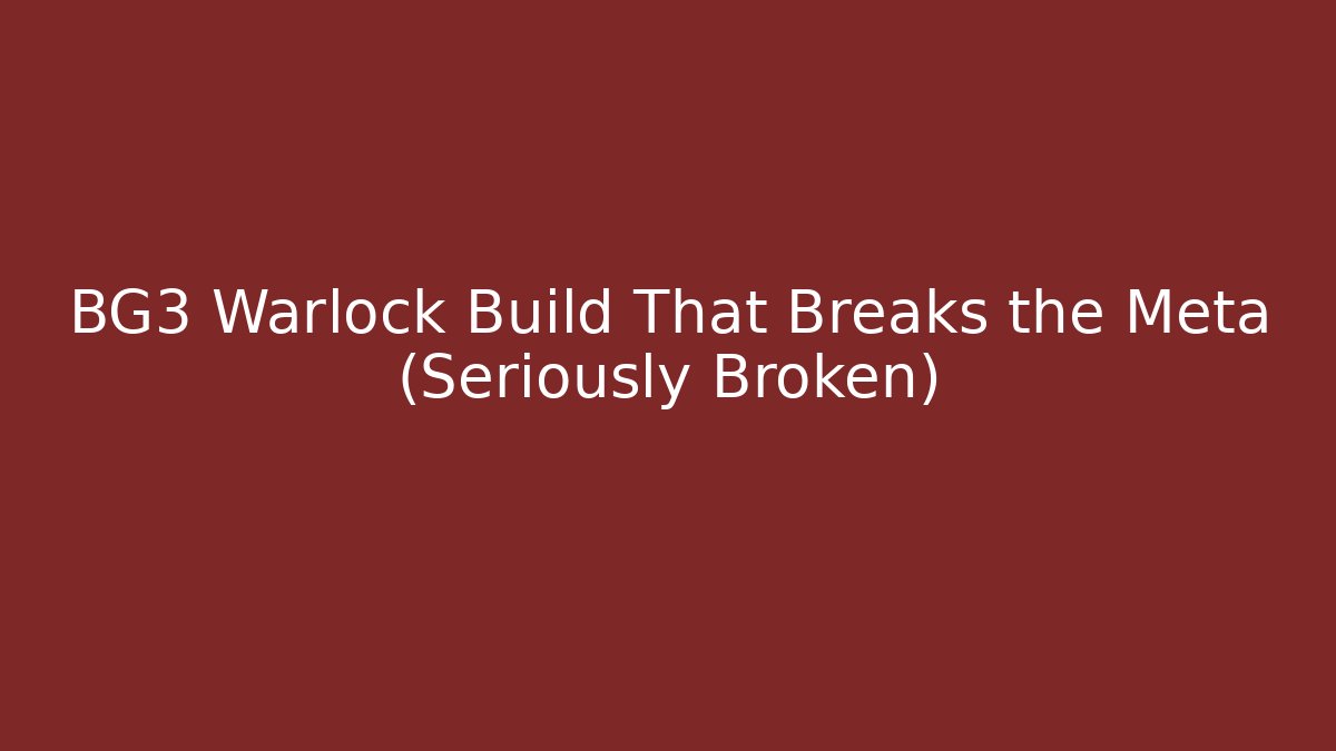 BG3 Warlock Build That Breaks the Meta (Seriously Broken)