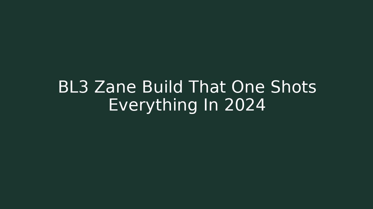 BL3 Zane Build That One Shots Everything In 2024 - Felix Cat Insurance