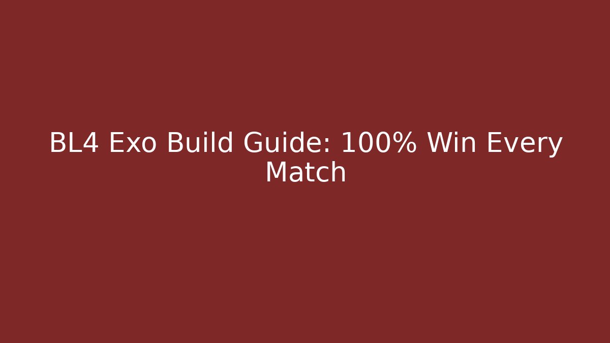 BL4 Exo Build Guide: 100% Win Every Match