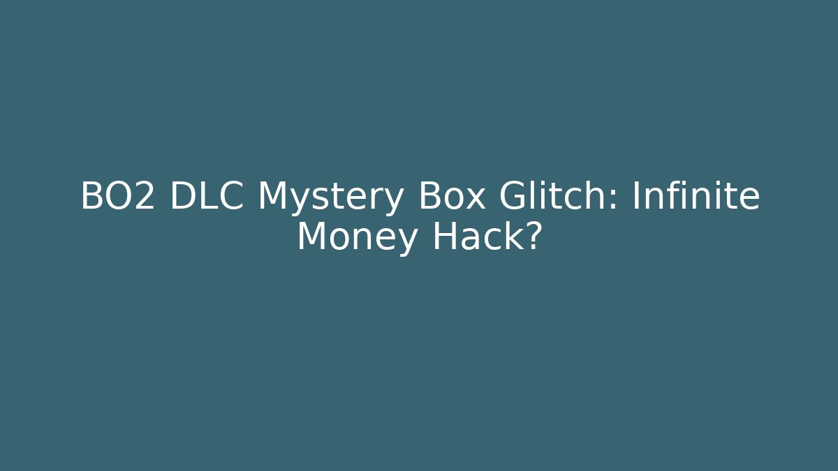 BO2 DLC Mystery Box Glitch: Infinite Money Hack? - Felix Cat Insurance