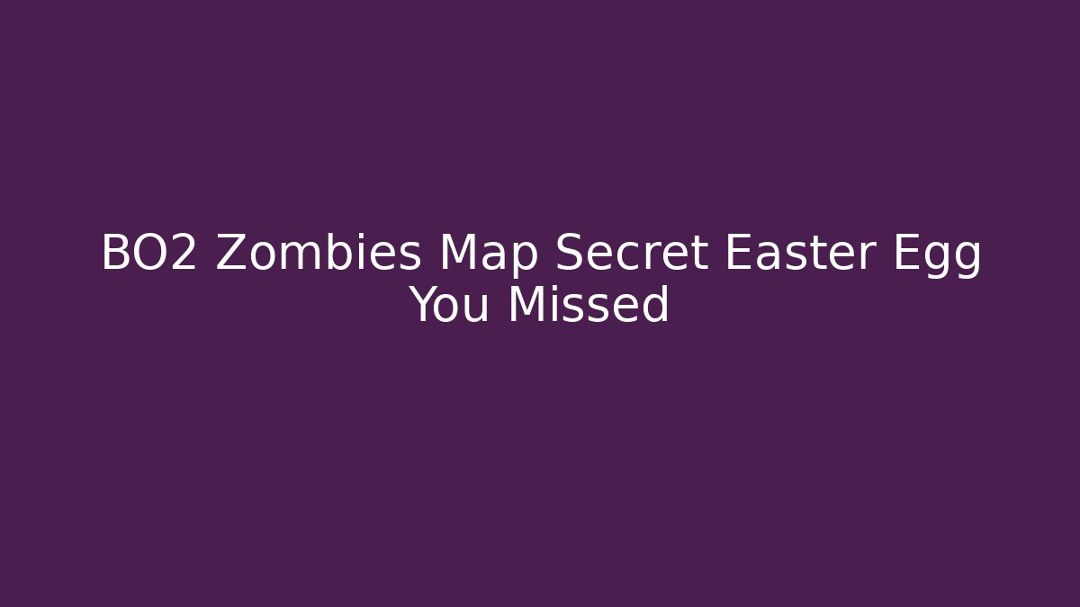 BO2 Zombies Map Secret Easter Egg You Missed