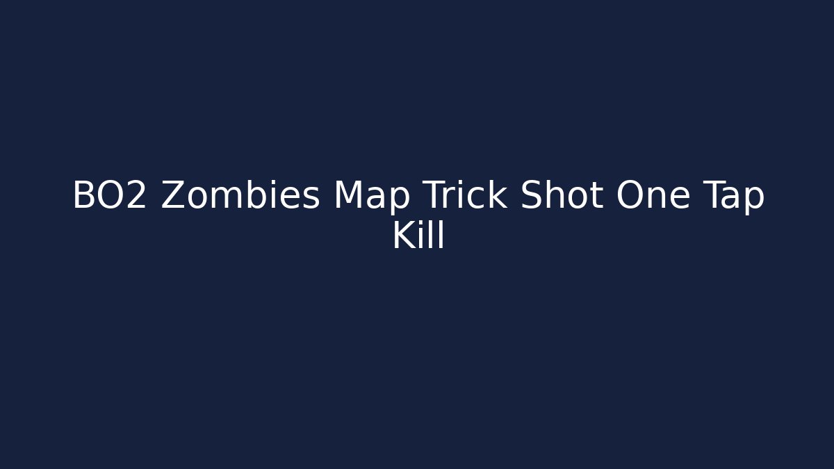 BO2 Zombies Map Trick Shot One Tap Kill
