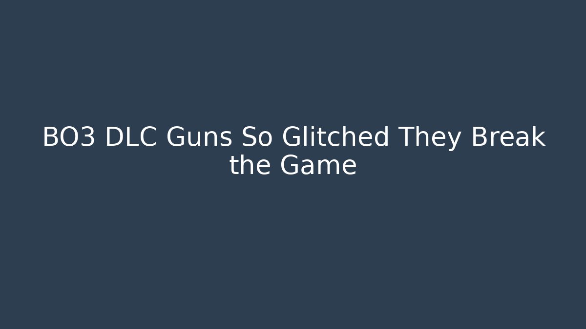 BO3 DLC Guns So Glitched They Break the Game - Felix Cat Insurance