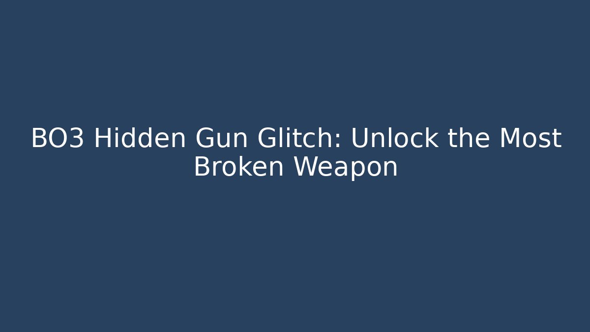 BO3 Hidden Gun Glitch: Unlock the Most Broken Weapon
