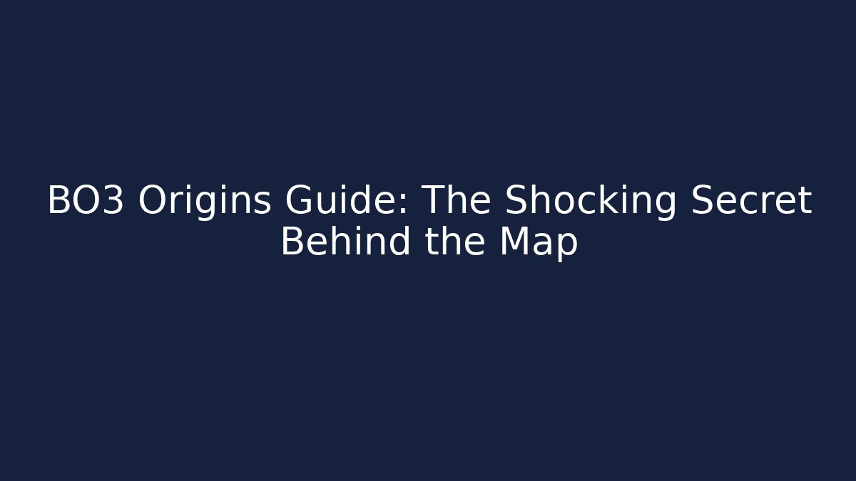 BO3 Origins Guide: The Shocking Secret Behind the Map