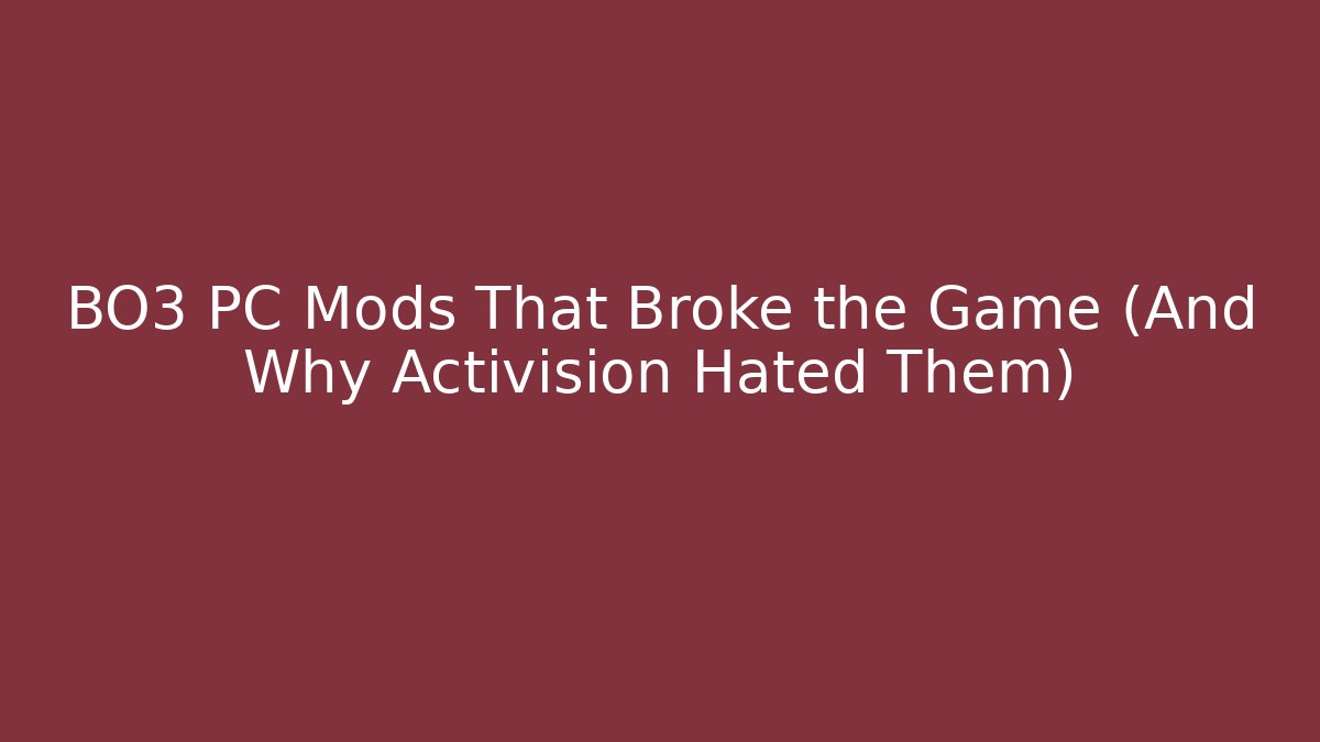 BO3 PC Mods That Broke the Game (And Why Activision Hated Them)