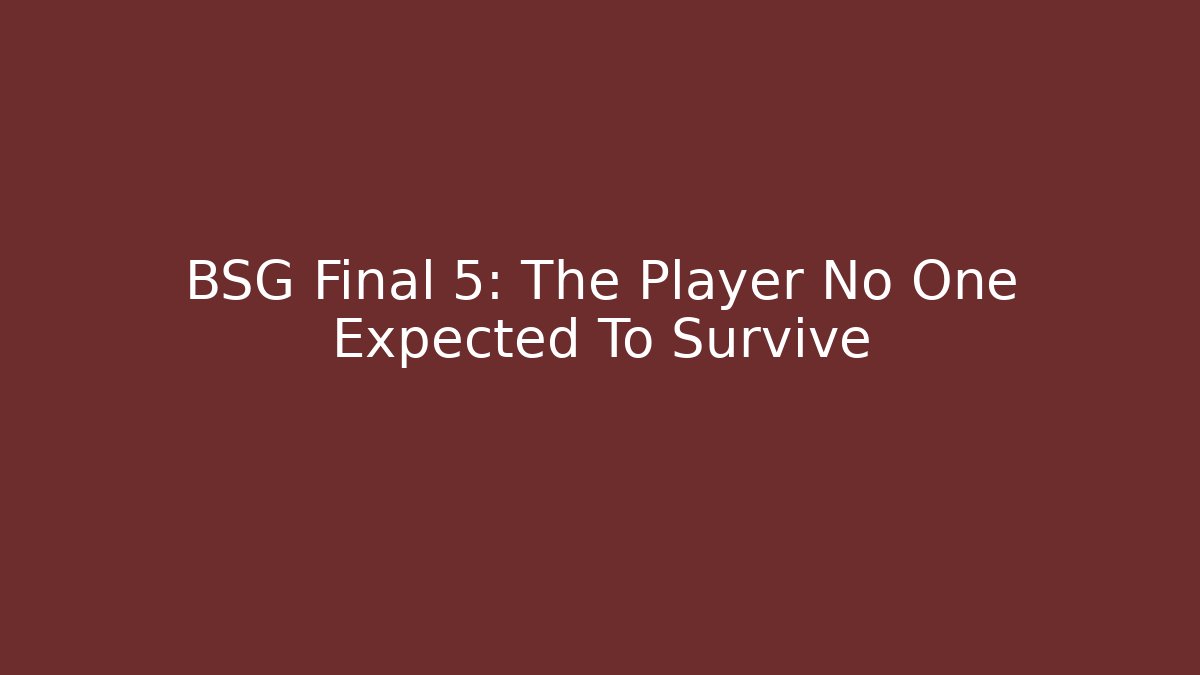 BSG Final 5: The Player No One Expected To Survive