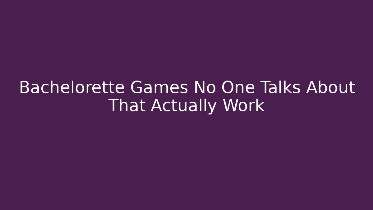 Bachelorette Games No One Talks About That Actually Work