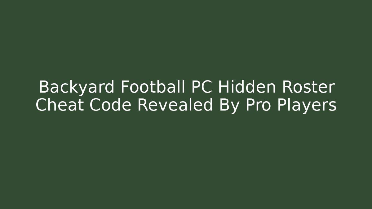 Backyard Football PC Hidden Roster Cheat Code Revealed By Pro Players