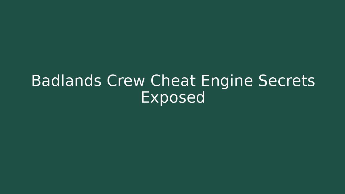 Badlands Crew Cheat Engine Secrets Exposed
