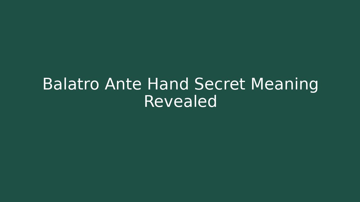 Balatro Ante Hand Secret Meaning Revealed