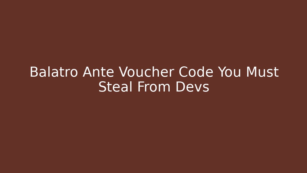 Balatro Ante Voucher Code You Must Steal From Devs