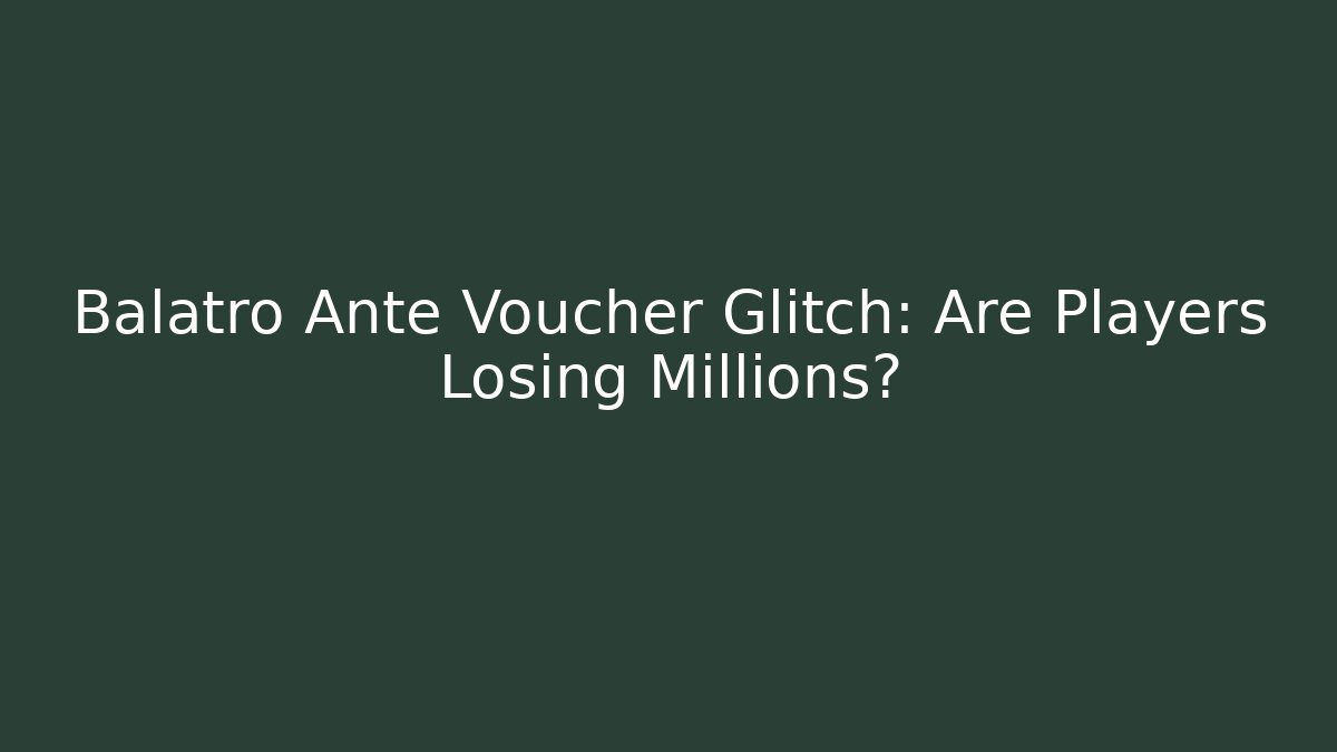 Balatro Ante Voucher Glitch: Are Players Losing Millions?
