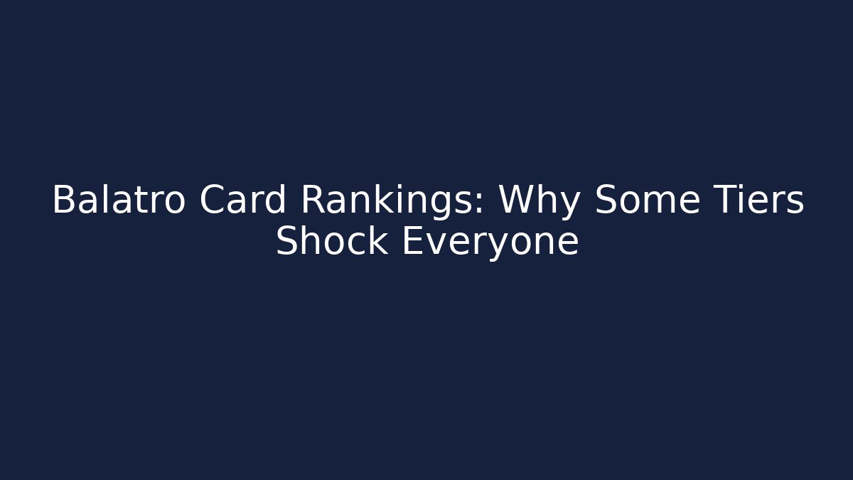 Balatro Card Rankings: Why Some Tiers Shock Everyone