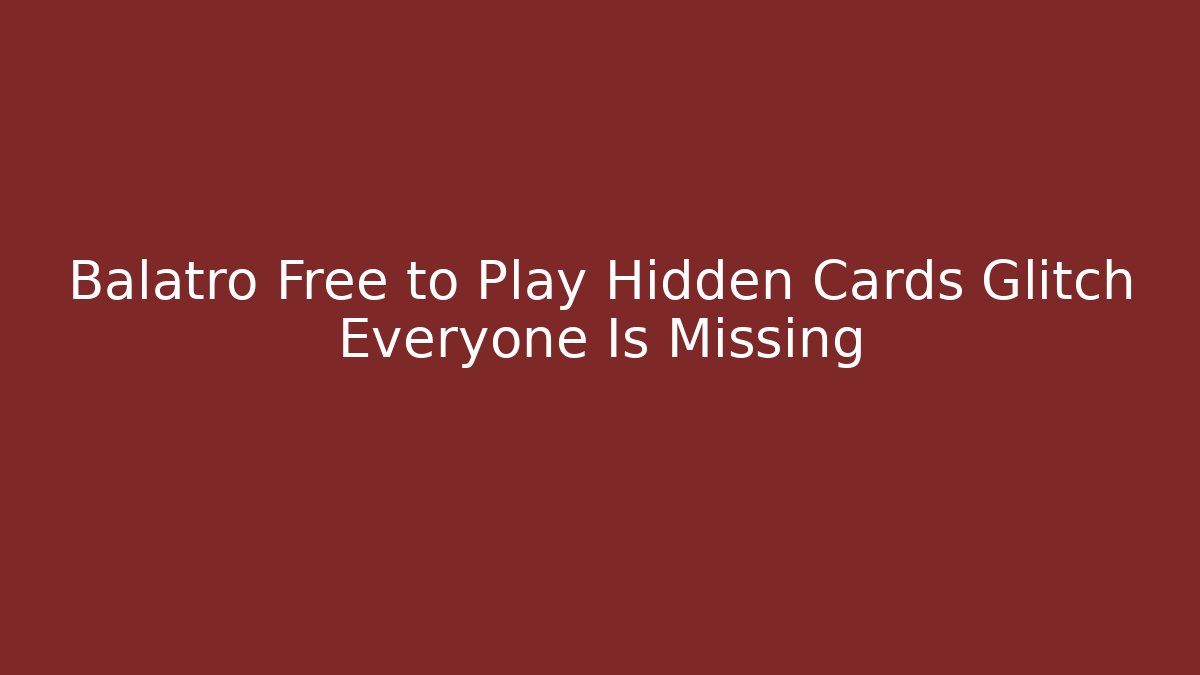 Balatro Free to Play Hidden Cards Glitch Everyone Is Missing