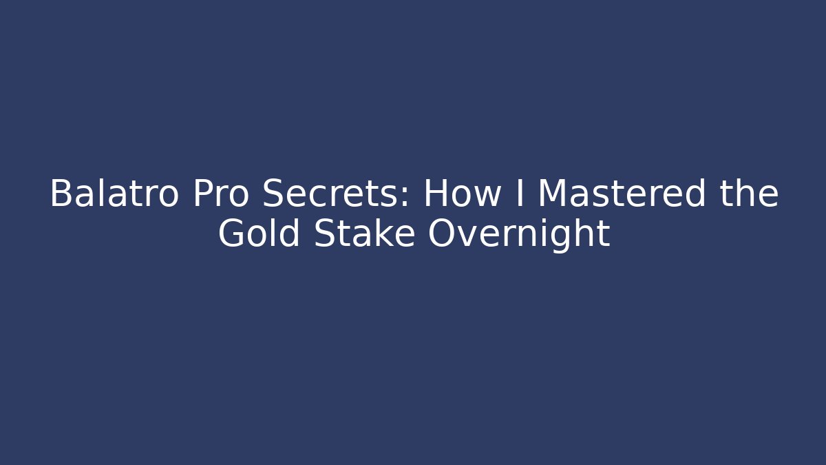 Balatro Pro Secrets: How I Mastered the Gold Stake Overnight