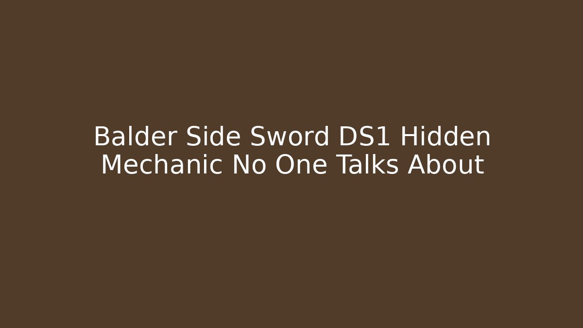 Balder Side Sword DS1 Hidden Mechanic No One Talks About
