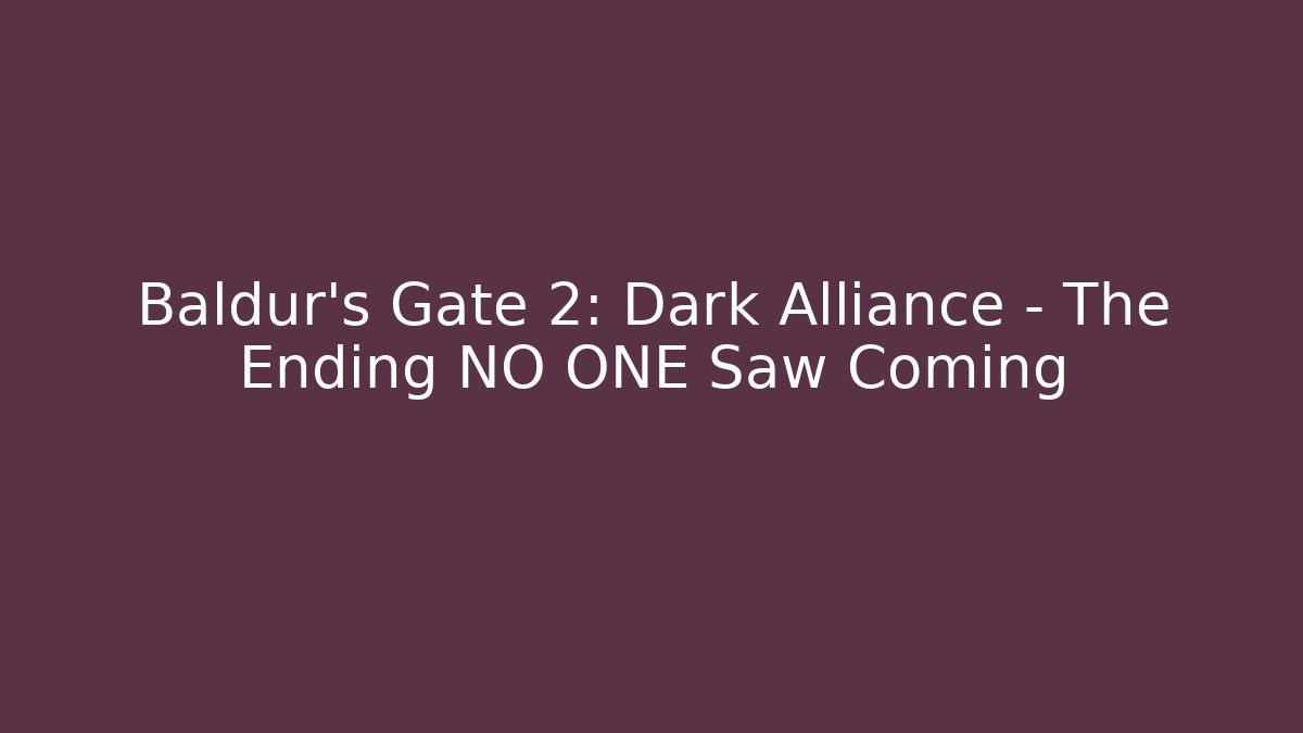 Baldur's Gate 2: Dark Alliance - The Ending NO ONE Saw Coming