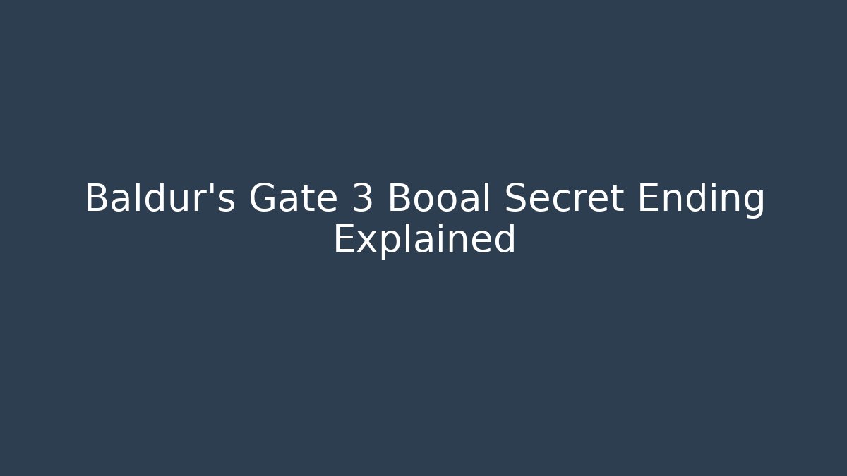 Baldur's Gate 3 Booal Secret Ending Explained - Felix Cat Insurance