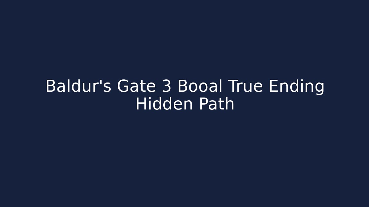 Baldur's Gate 3 Booal True Ending Hidden Path