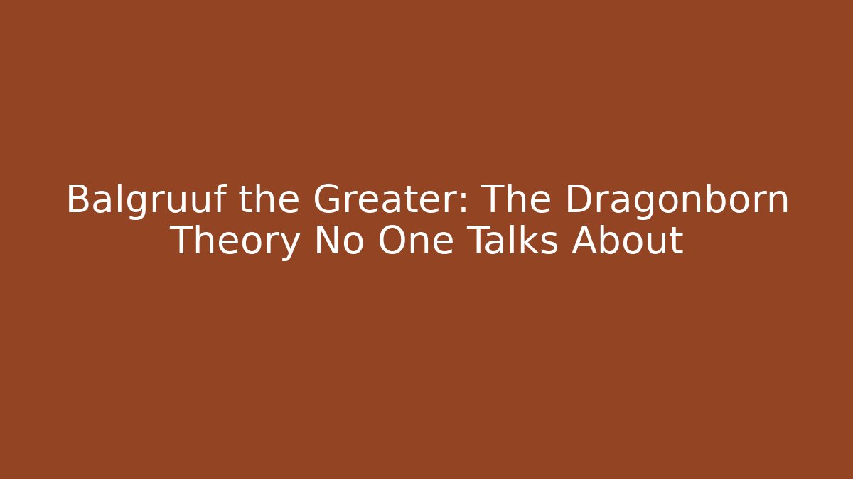 Balgruuf the Greater: The Dragonborn Theory No One Talks About