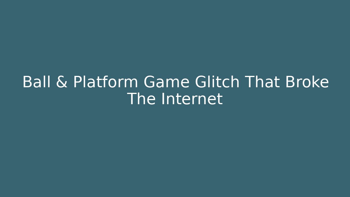 Ball & Platform Game Glitch That Broke The Internet - Felix Cat Insurance