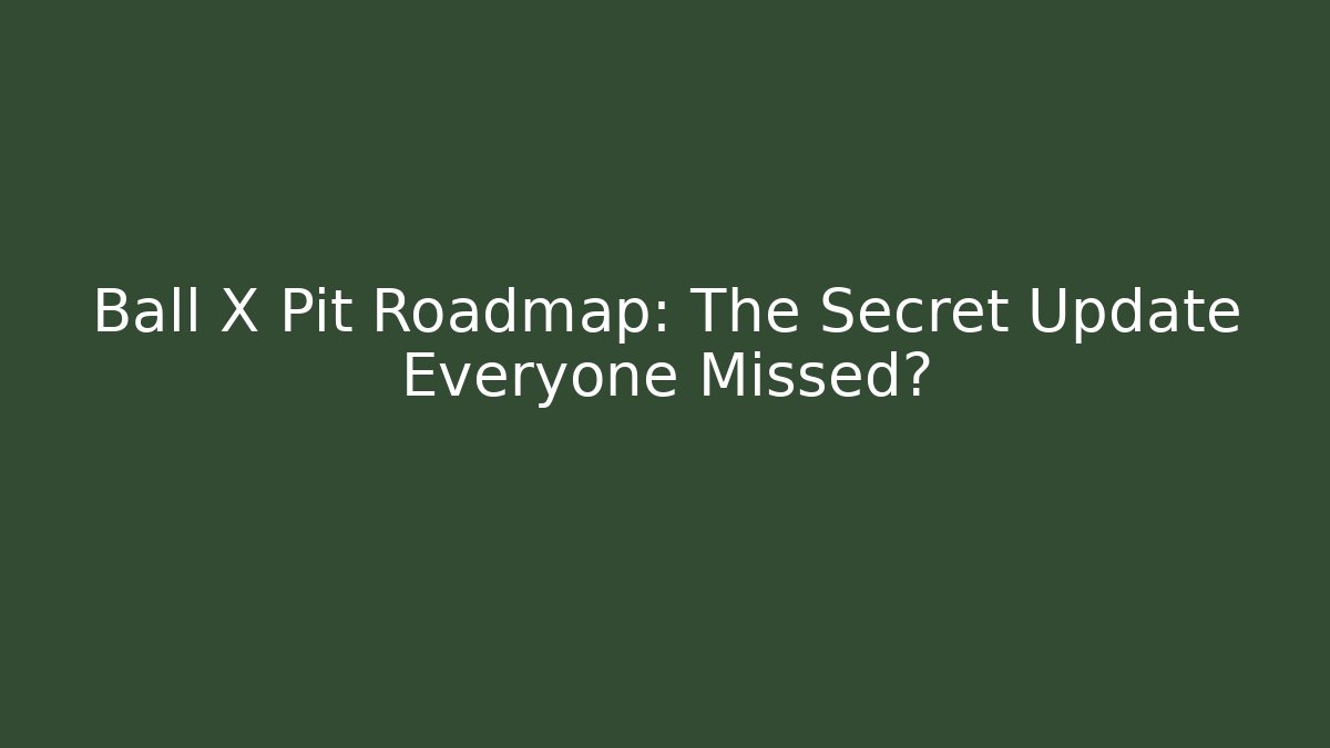 Ball X Pit Roadmap: The Secret Update Everyone Missed?