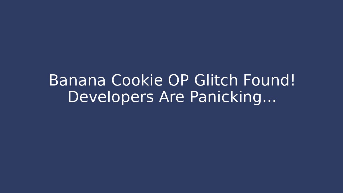 Banana Cookie OP Glitch Found! Developers Are Panicking... - Felix Cat Insurance