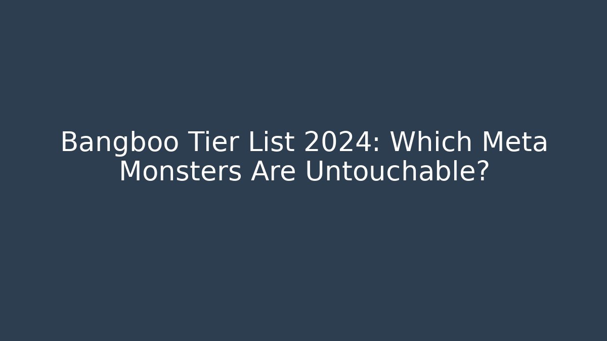 Bangboo Tier List 2024: Which Meta Monsters Are Untouchable?