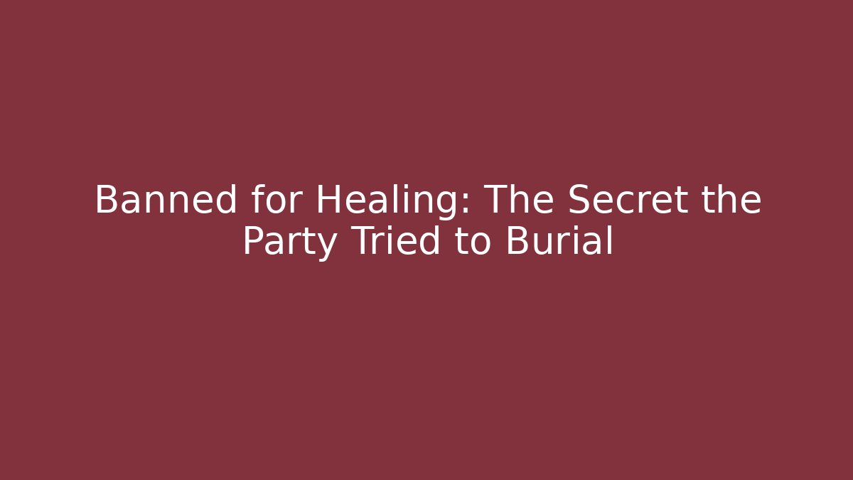 Banned for Healing: The Secret the Party Tried to Burial