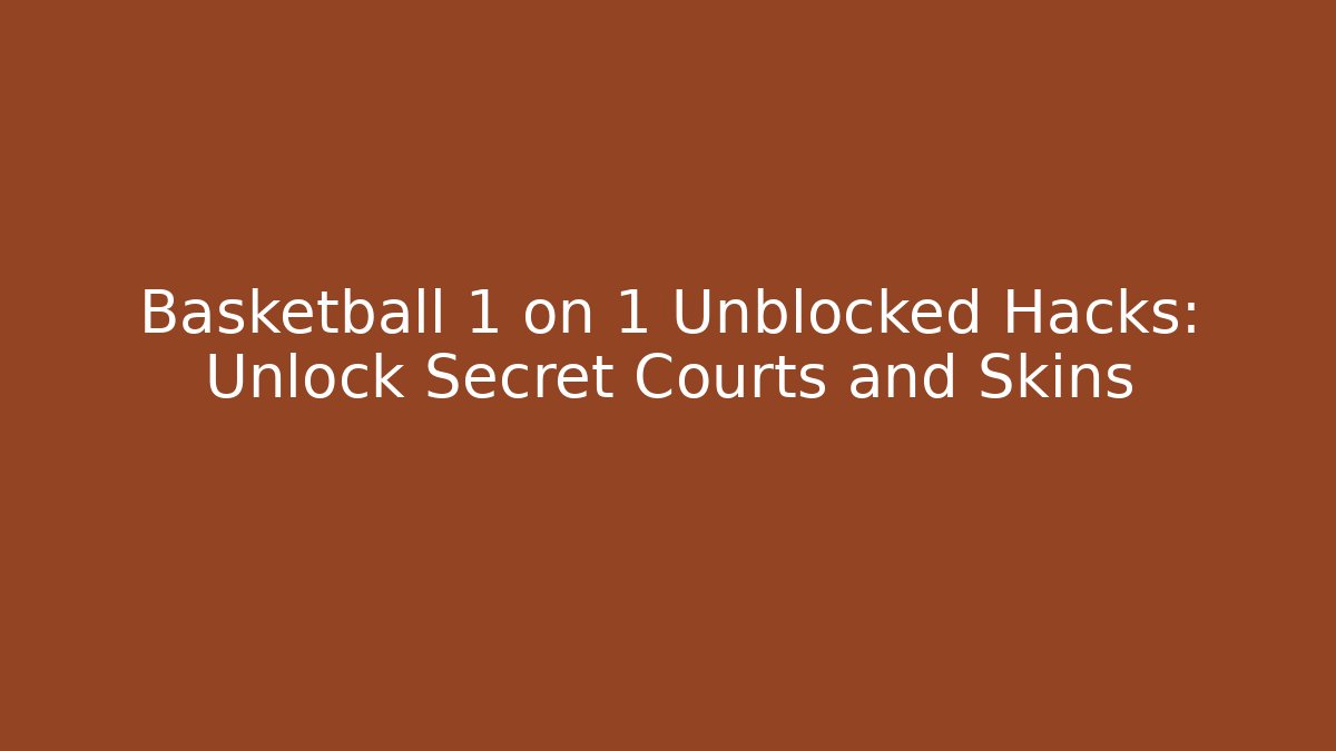 Basketball 1 on 1 Unblocked Hacks: Unlock Secret Courts and Skins