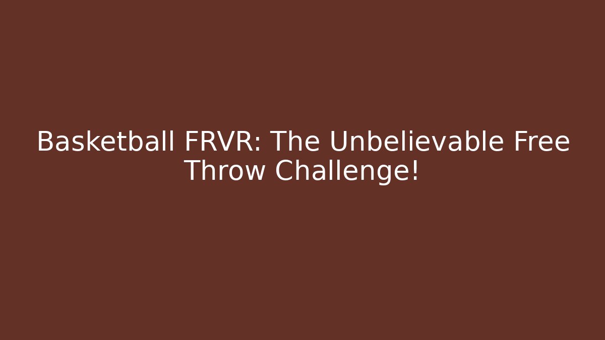 Basketball FRVR: The Unbelievable Free Throw Challenge! - Felix Cat Insurance