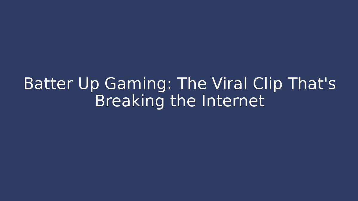 Batter Up Gaming: The Viral Clip That’s Breaking the Internet - Felix Cat Insurance