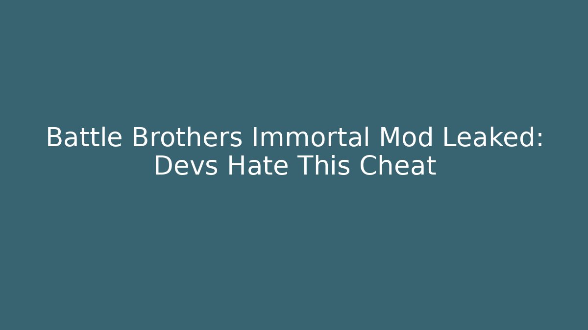 Battle Brothers Immortal Mod Leaked: Devs Hate This Cheat