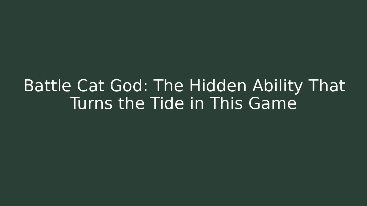 Battle Cat God: The Hidden Ability That Turns the Tide in This Game