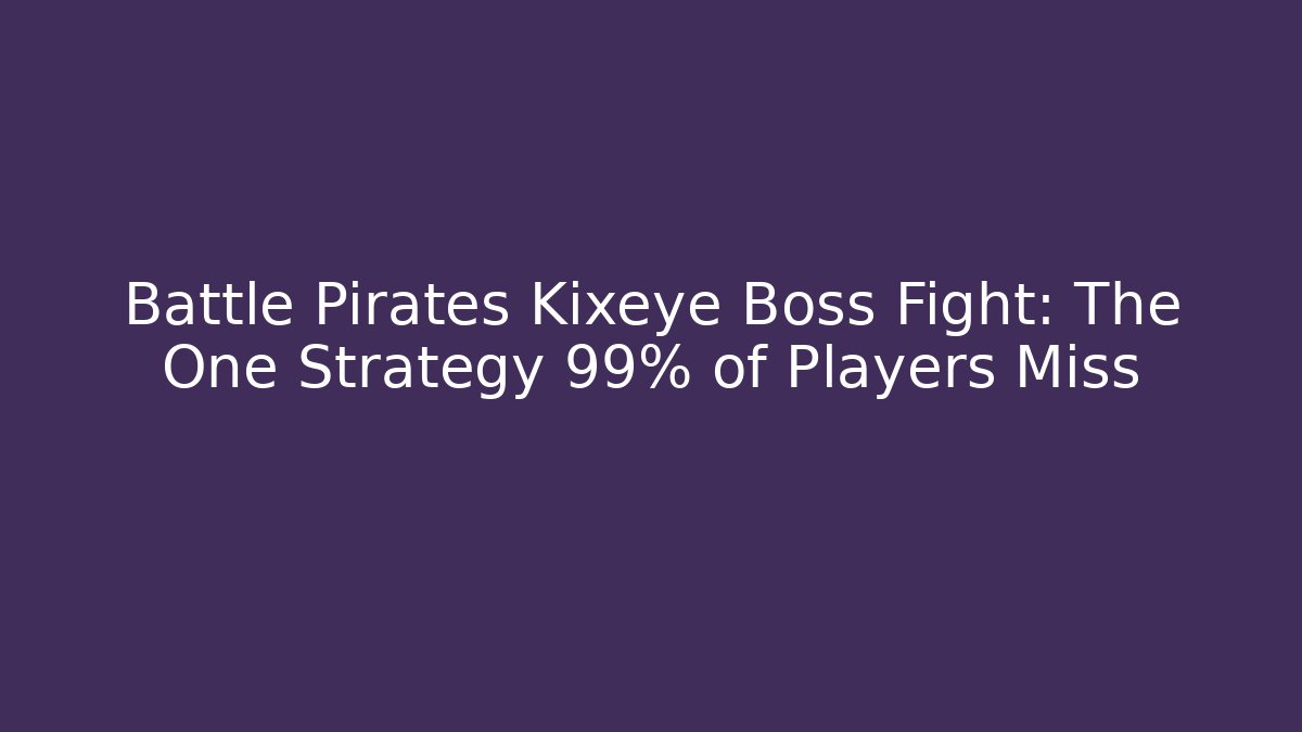 Battle Pirates Kixeye Boss Fight: The One Strategy 99% of Players Miss