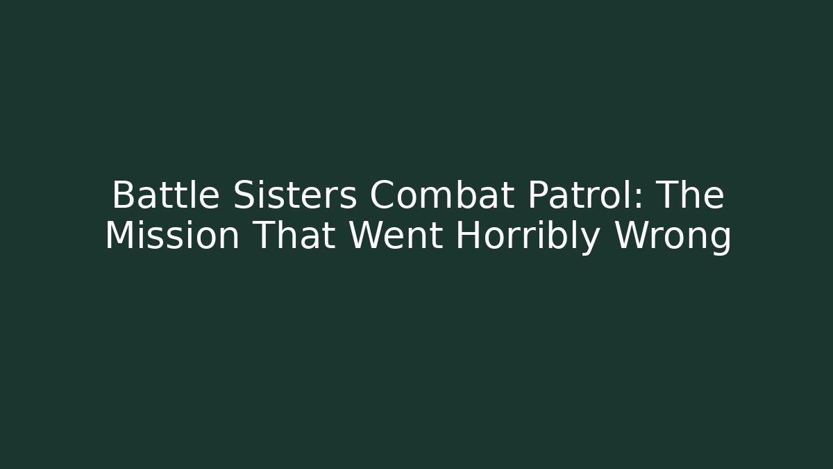 Battle Sisters Combat Patrol: The Mission That Went Horribly Wrong - Felix Cat Insurance