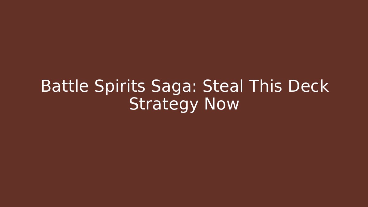 Battle Spirits Saga: Steal This Deck Strategy Now - Felix Cat Insurance