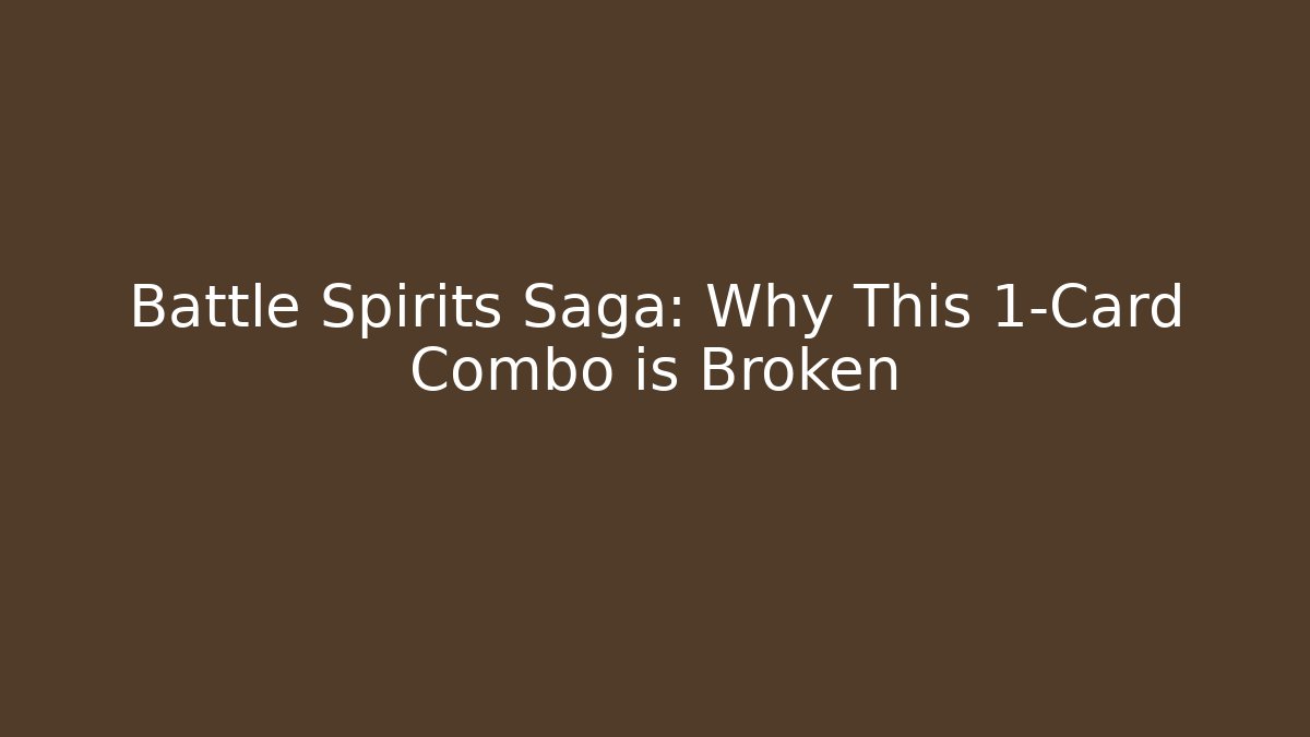 Battle Spirits Saga: Why This 1-Card Combo is Broken