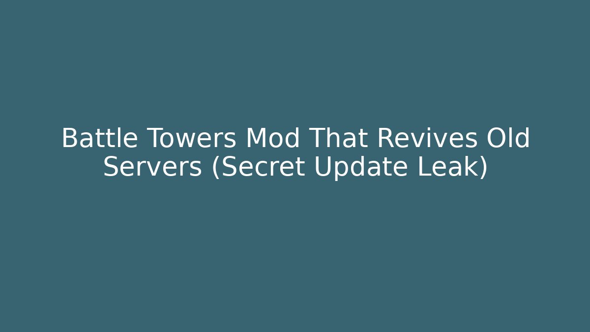 Battle Towers Mod That Revives Old Servers (Secret Update Leak)
