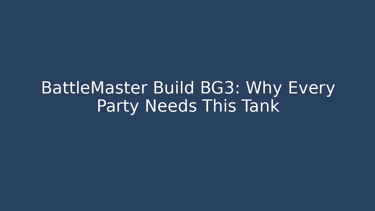 BattleMaster Build BG3: Why Every Party Needs This Tank - Felix Cat Insurance